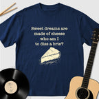 Sweet Dreams Are Made Of Cheese