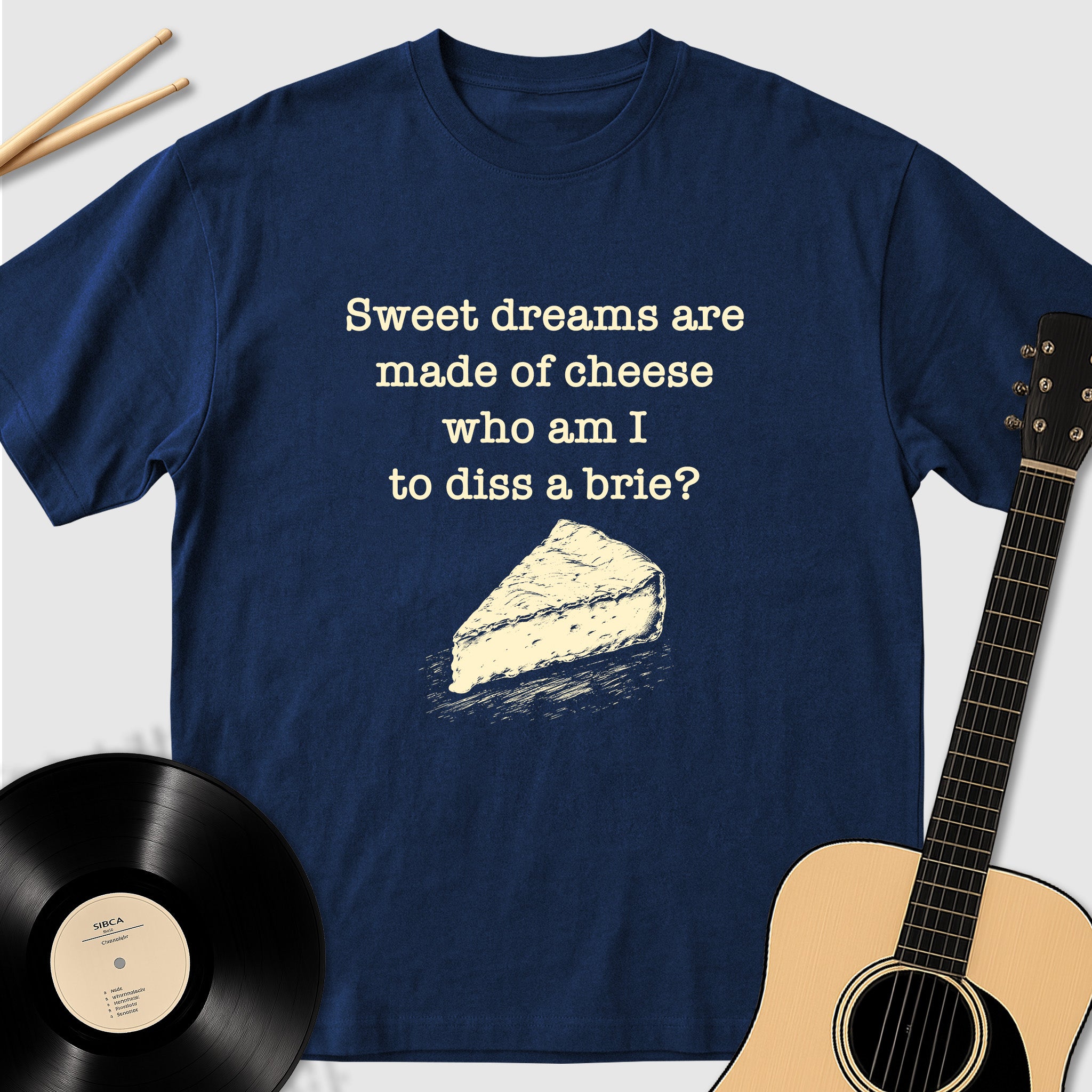 Sweet Dreams Are Made Of Cheese