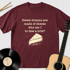 Sweet Dreams Are Made Of Cheese