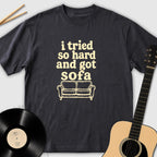 I Tried So Hard And Got Sofa