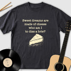 Sweet Dreams Are Made Of Cheese