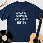 Not Everybody Was Kung Fu Fighting