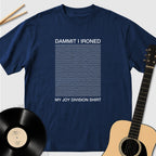 I Ironed My Joy Division Shirt