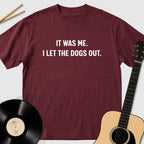 It Was Me I Let The Dogs Out