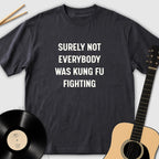 Not Everybody Was Kung Fu Fighting
